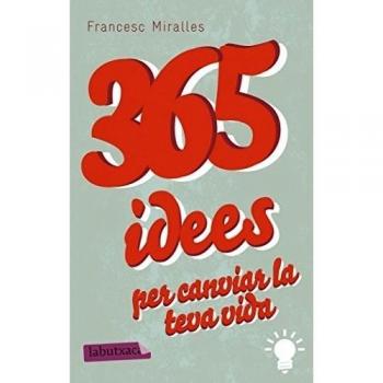 365 Idees Per Canviar La Teva Vida - Francesc Miralles Contijoch