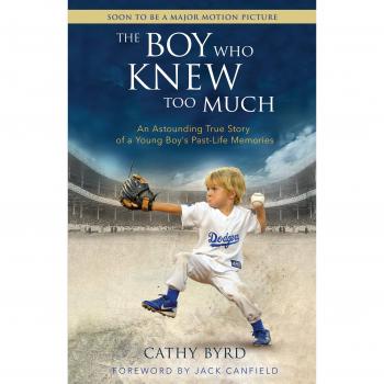 Boy Who Knew Too Much, The: An Astounding True Story of a Young Boy's Past-Life Memories