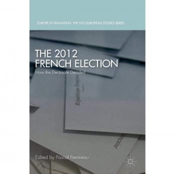 The 2012 French Election: How the Electorate Decided
