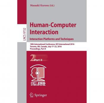 Human-Computer Interaction. Interaction Platforms and Techniques: 18th International Conference, HCI International 2016, Toronto, ON, Canada, July ... II: 9732