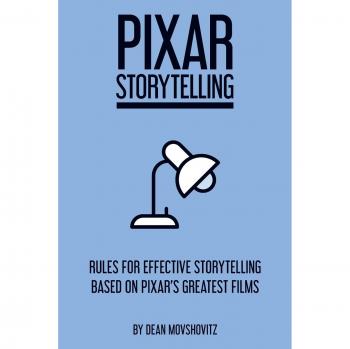 Pixar Storytelling: Rules for Effective Storytelling Based on Pixar's Greatest Films
