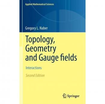 Applied Mathematical Sciences: Topology, Geometry, and Gauge Fields Interactions