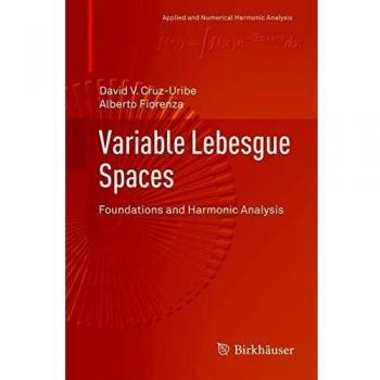 Variable Lebesgue Spaces: Foundations and Harmonic Analysis