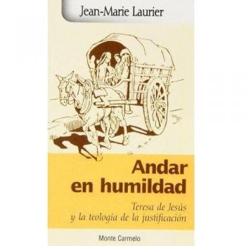 Andar En humildad. Teresa De Jesus y La