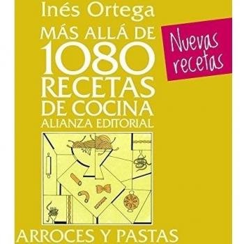 Más allá de 1080 recetas de cocina. Arroces y pastas - Inés Ortega