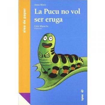 La Pucu no vol ser eruga
