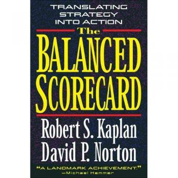 The Balanced Scorecard: Translating Strategy into Action