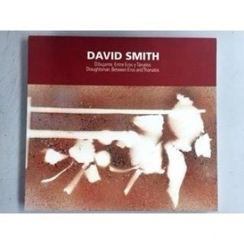 David Smith, Dibujante: Entre Eros Y Tanatos - David Smith, Draughtsman - Between Eros and Tanatos