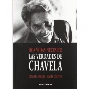 Dos vidas necesito: Las verdades de Chavela - Vargas, Chavela; Cortina, María