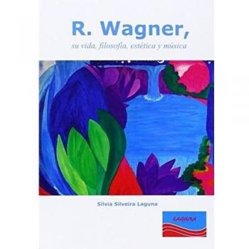 R. Wagner, su vida, filosofía, estética y música