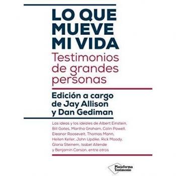 Lo que mueve mi vida: Testimonios de grandes personas