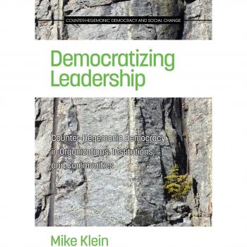 Democratizing Leadership: Counter-Hegemonic Democracy in Organizations, Institutions, and Communities (Social Change Edition)