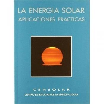 Energia solar, la. aplicaciones practicas