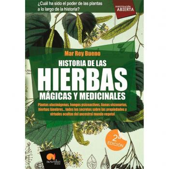 Historia de las Hierbas Mágicas y Medicinales: Plantas alucinógenas, hongos psicoactivos,lianas visionarias, hierbas fúnebres?todos los secretos sobre ... mundo vegetal