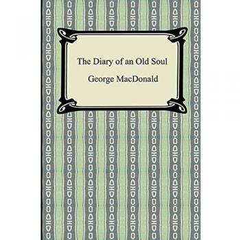 The Old Soul's Diary: Reflections and Wisdom by George MacDonald