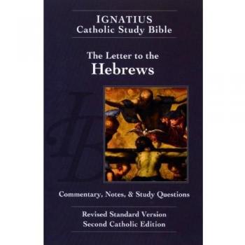 Letter to Hebrews: Commentary, Notes & Study Questions: Ignatius Catholic Study Bible