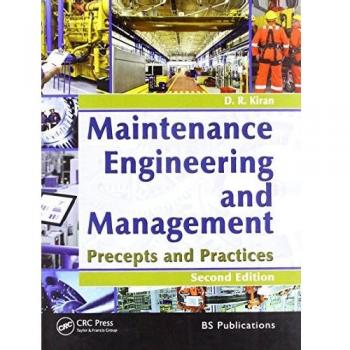 Maintenance Engineering and Management: Precepts and Practices
