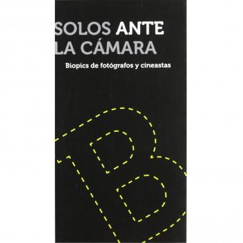 SOLOS ANTE LA CÁMARA: BIOPICS DE FOTÓGRAFOS Y CINEASTAS