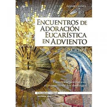 Encuentros de Adoración Eucarística En Adviento. Ciclo a. cuatro Encuentros con El Evangelio De Los Domingos: 100