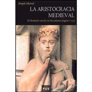 La aristocracia medieval: La dominación social en Occidente