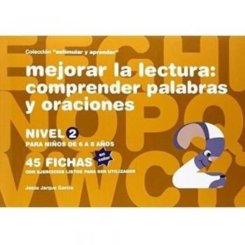 Mejorar La Lectura. Comprender Palabras Y Oraciones. Nivel 2. Para Niños De 6 A 8 Años - Edición Color