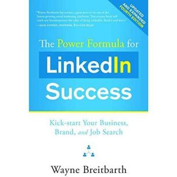 The Power Formula for LinkedIn Success: Kick-start Your Business, Brand, and Job Search