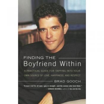 Finding the Boyfriend Within: A Practical Guide for Tapping into your own Scource of Love, Happiness, and Respect