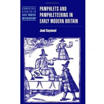 Folleto sobre Pamfletos y Pamfleteo en la Britania Moderna Temprana (Estudios de Cambridge en Historia Británica Moderna Temprana)
