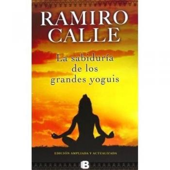 La sabiduría de los grandes yoguis - Ramiro Calle