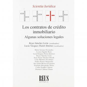 Los contratos de crédito inmobiliario: Algunas soluciones legales