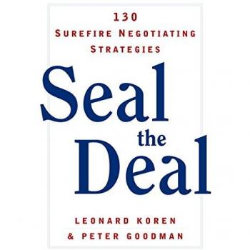 Seal the Deal: 130 Surefire Negotiating Strategies