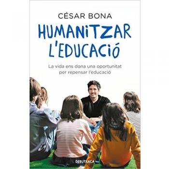 Humanitzar l'educació: La vida ens dona una oportunitat per repensar l'educació (Divulgació