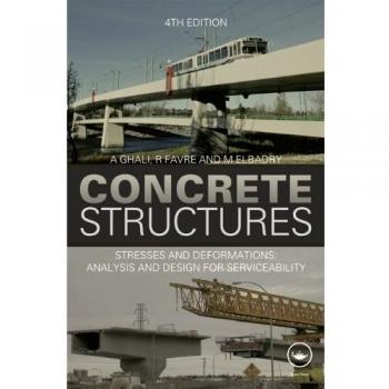 Concrete Structures: Stresses and Deformations: Analysis and Design for Sustainability, Fourth Edition