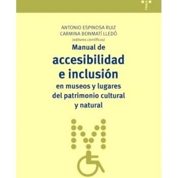 Manual de accesibilidad e inclusión en museos y lugares del patrimonio cultural y natural: 16 - Espinosa Ruiz, Antonio;Bonmatí Lledo, Carmina
