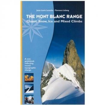 The Mont Blanc Range - Classic Snow, Ice and Mixed Climbs: A New Guidebook Reflecting Climate Change