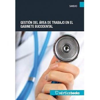 GESTIÓN DEL ÁREA DE TRABAJO EN EL GABINETE BUCODENTAL