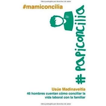 #papiconcilia: 46 hombres cuentan cómo conciliar la vida laboral con la familiar