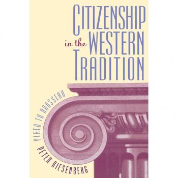 Western Tradition Citizenship: From Plato to Rousseau by Peter Riesenberg