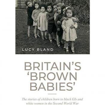 Britain's `Brown Babies' The Stories of Children Born to Black GIS and White Women in the Second World War Hardback