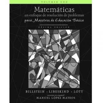 Matemáticas: Un enfoque de resolución de problemas para maestros de educación básica: Volumen uno, blanco y negro: Volume 1