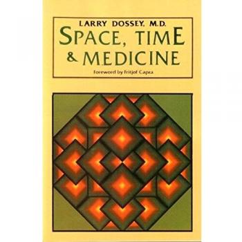 Space, Time & Medicine: Insights by Larry Dossey with Foreword by Fritjof Capra