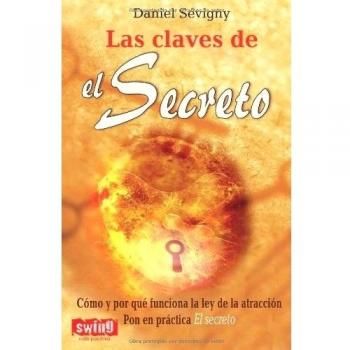 Claves de el secreto, las: Cómo y por qué funciona la ley de la atracción