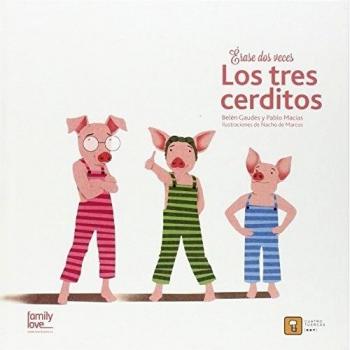 Erase dos veces Los 3 cerditos - Macias Alba, Pablo ; Gaudes Teira, Belen