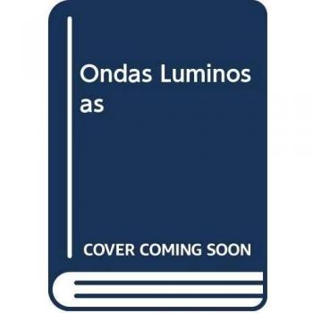 Ondas luminosas. introduccion a la tecnologia optoelectronica