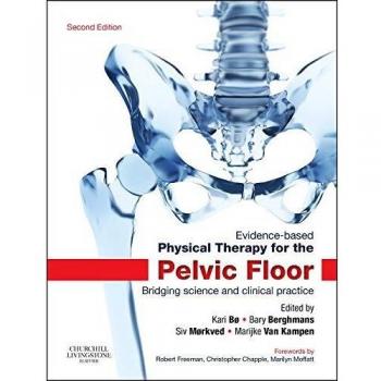 Evidence-Based Physical Therapy for the Pelvic Floor: Bridging Science and Clinical Practice, 2e