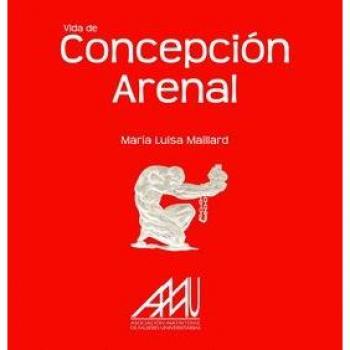 VIDA DE CONCEPCIÓN ARENAL - Maria Luisa Maillard Garcia