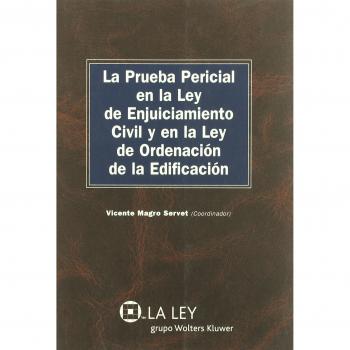 La prueba pericial en la Ley de enjuiciamiento civil y en la Ley de ordenación de la edificación