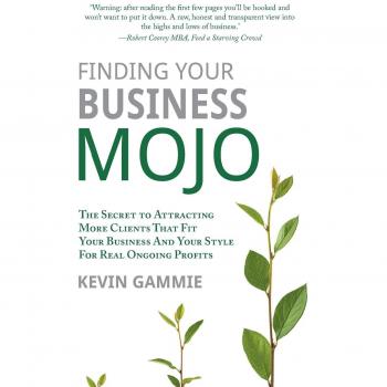 Descubre Tu Mojo Empresarial: El Secreto para Atraer Más Clientes que se Ajusten a Tu Negocio y Estilo para Obtener Ganancias Continuas