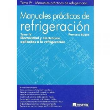 Manuales Prácticos de Refrigeración IV: Electricidad y Electrónica Aplicadas a la Refrigeración: 4
