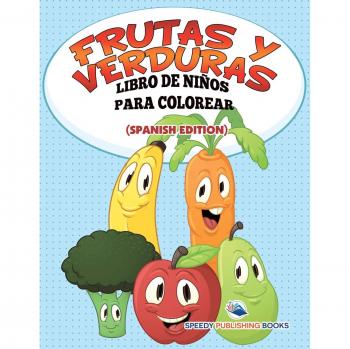 Libro de Colorear para Niños: Frutas y Verduras (Edición en Español)